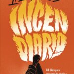 Incendiario: 40 Días Para Consumir Tu Apatía Y Vivir Intensamente
