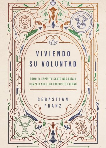 Viviendo Su voluntad: Cómo el Espíritu Santo nos guía a cumplir nuestro propósito eterno