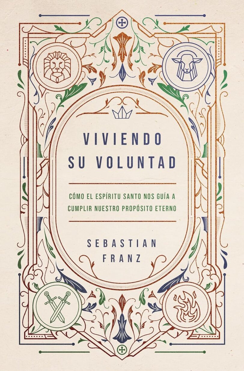 Viviendo Su voluntad: Cómo el Espíritu Santo nos guía a cumplir nuestro propósito eterno