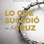 Lo Que Sucedió en la Cruz
