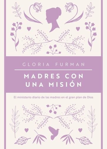 Madres con una misión: El ministerio diario de las madres en el gran plan de Dios