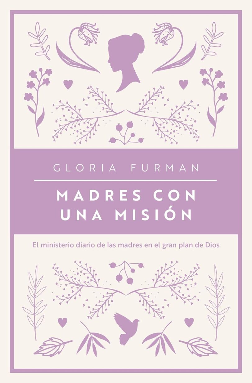 Madres con una misión: El ministerio diario de las madres en el gran plan de Dios