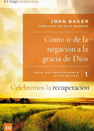 Celebremos la recuperación Guía 1: Cómo ir de la negación a la gracia de Dios: Un programa de recuperación basado en ocho principios de las bienaventuranzas