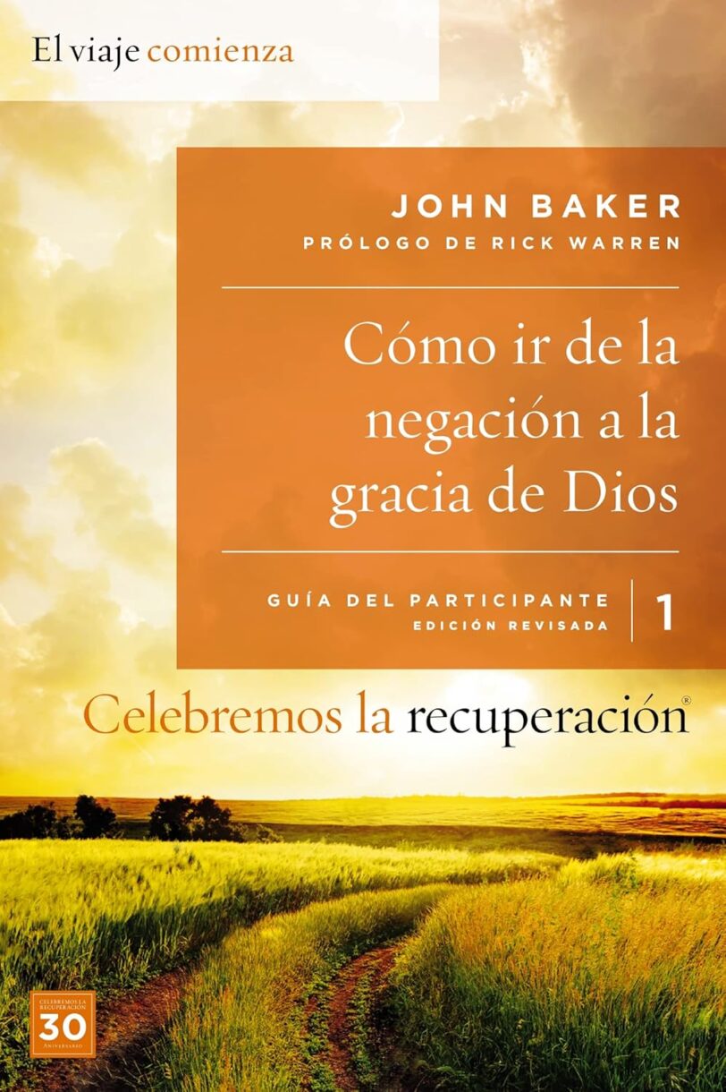 Celebremos la recuperación Guía 1: Cómo ir de la negación a la gracia de Dios: Un programa de recuperación basado en ocho principios de las bienaventuranzas