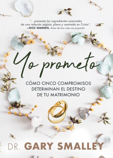 Yo prometo: Cómo cinco compromisos determinan el destino de tu matrimonio