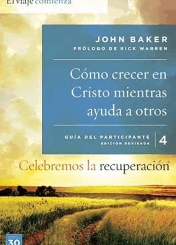 Celebremos la recuperación Guía 4: Cómo crecer en Cristo mientras ayudas a otros: Un programa de recuperación basado en ocho principios de las bienaventuranzas