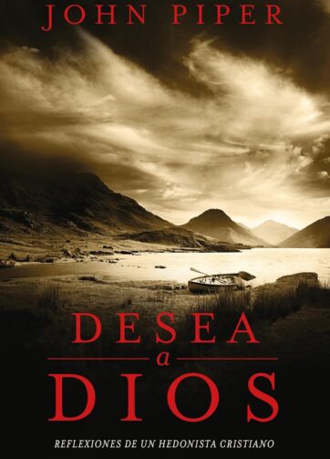 Desea a Dios libro John Piper hedonismo cristiano portada