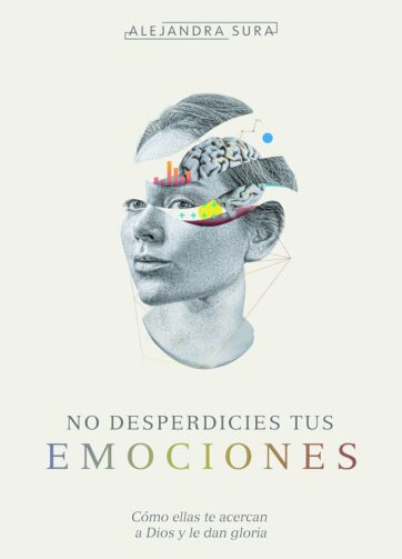 Portada del libro No desperdicies tus emociones Alejandra Sura