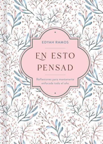 Devocional diario cristiano Edyah Ramos En esto pensad