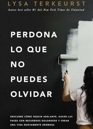 Perdona Lo Que No Puedes Olvidar