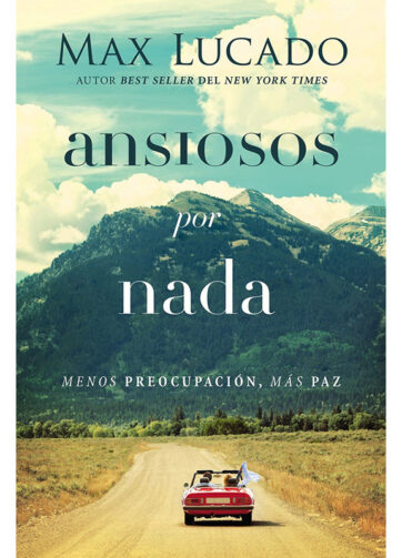 Ansiosos por nada Max Lucado libro cristiano sobre ansiedad