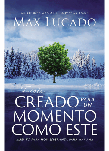 Fuiste creado para un momento como este de Max Lucado libro cristiano sobre propósito y esperanza