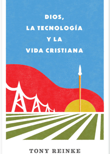 libro Dios tecnología vida cristiana Tony Reinke