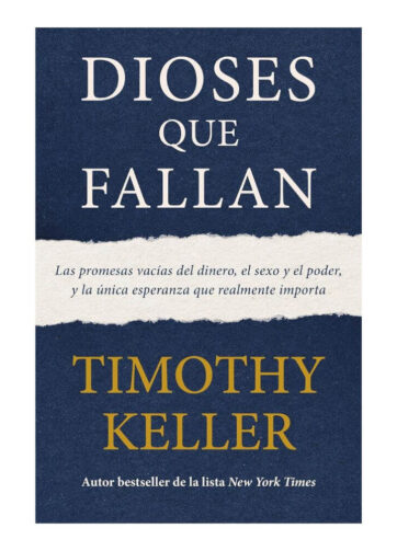 Portada frontal del libro Dioses que fallan Las promesas vacias del dinero el sexo y el poder por Timothy Keller.