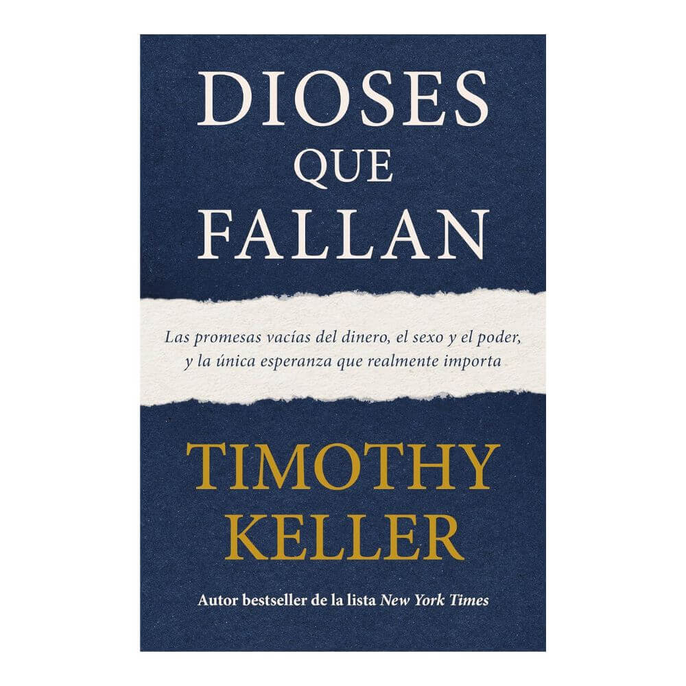 Portada frontal del libro Dioses que fallan Las promesas vacias del dinero el sexo y el poder por Timothy Keller.
